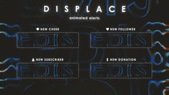 Displace - Animated Alerts for Twitch, Youtube and Facebook Gaming