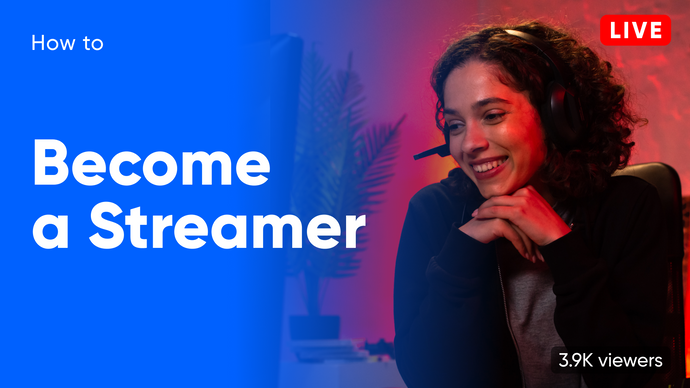 How to Become a Streamer: A Beginner's Guide