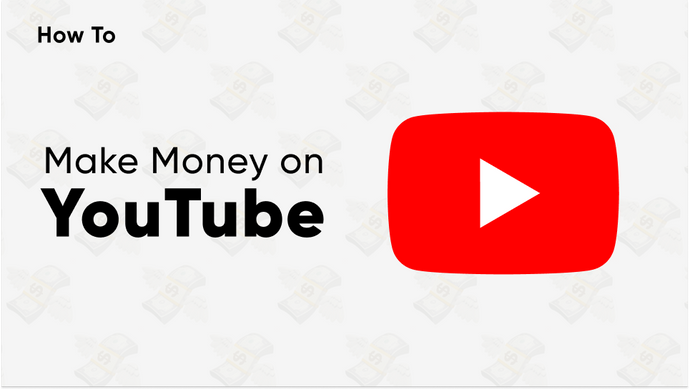 How to Make Money on YouTube