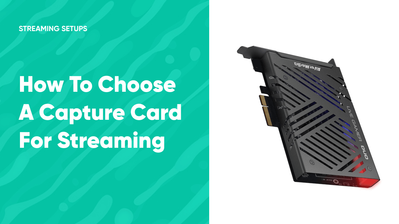 How to Choose a Capture Card For Streaming