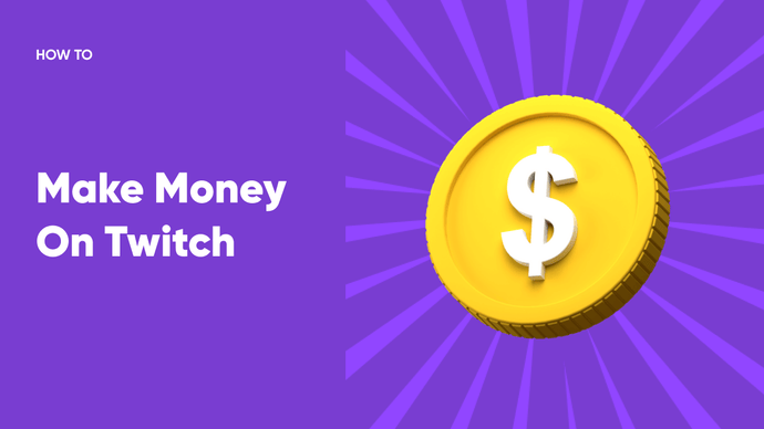 How to Make Money on Twitch?