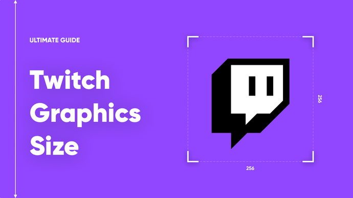Twitch Graphics Size: The Ultimate Guide