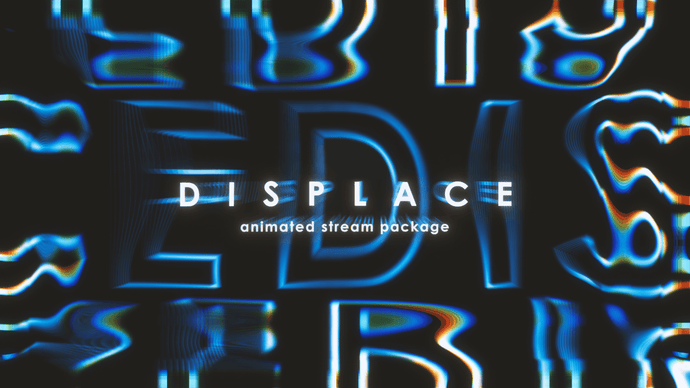 Displace - Twitch Overlay and Alerts Package for OBS Studio