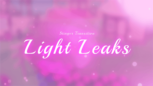 Light Leaks - Stinger Transition for Twitch, Youtube and Facebook