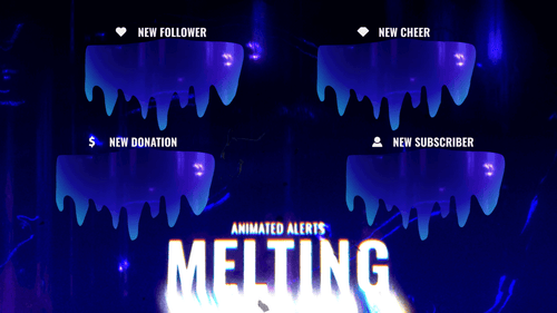 Melting - Animated Alerts for Twitch, Youtube and Facebook Gaming