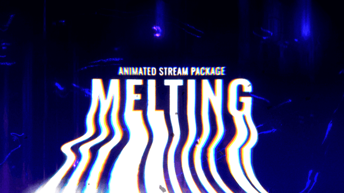 Melting - Twitch Overlay and Alerts Package for OBS Studio