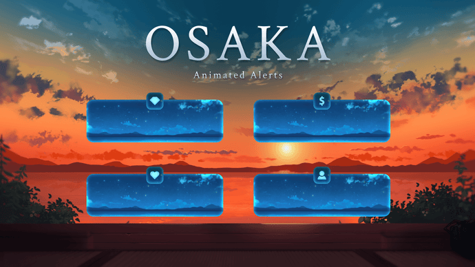 Osaka - Animated Alerts for Twitch, Youtube and Facebook Gaming